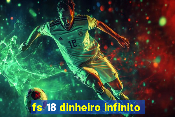 fs 18 dinheiro infinito